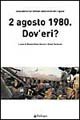 2 agosto 1980. Dov'eri?