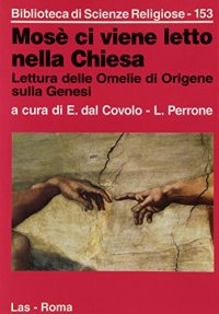 Mosè ci viene letto nella Chiesa. Lettura delle Omelie di Origene sulla Genesi