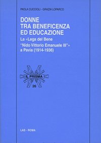 Donne tra beneficenza ed educazione. La «Lega del bene Nido Vittorio Emanuele III» a Pavia (1914-1936)