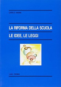 La riforma della scuola. Le idee, le leggi