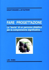 Fare progettazione. La «teoria» di un percorso didattico per la comprensione significativa