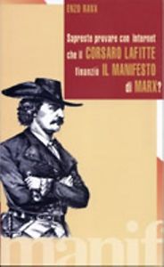 Sapreste provare con Internet che il corsaro Jean Lafitte finanziò i l Manifesto di Karl Marx?
