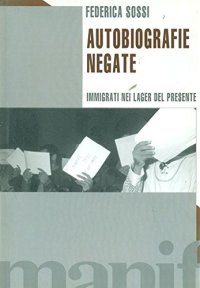 Autobiografie negate. Immigrati nei lager del presente