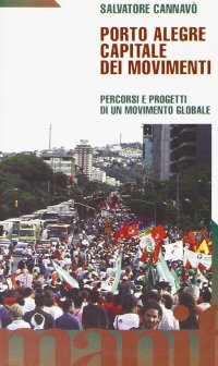 Porto Alegre. Capitale dei movimenti. Percorsi e progetti di un movimento globale