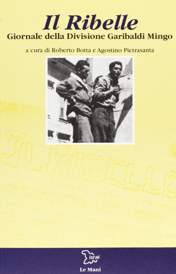 Il Ribelle. Giornale della divisione Garibaldi Mingo Il Ribelle. Giornale della divisione Garibaldi Mingo
