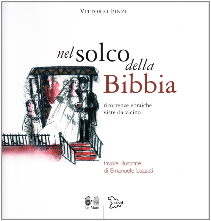 Nel solco della Bibbia. Ricorrenze ebraiche viste da vicino Nel solco della Bibbia. Ricorrenze ebraiche viste da vicino