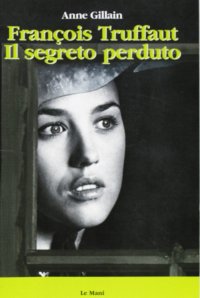 François Truffaut. Il segreto perduto