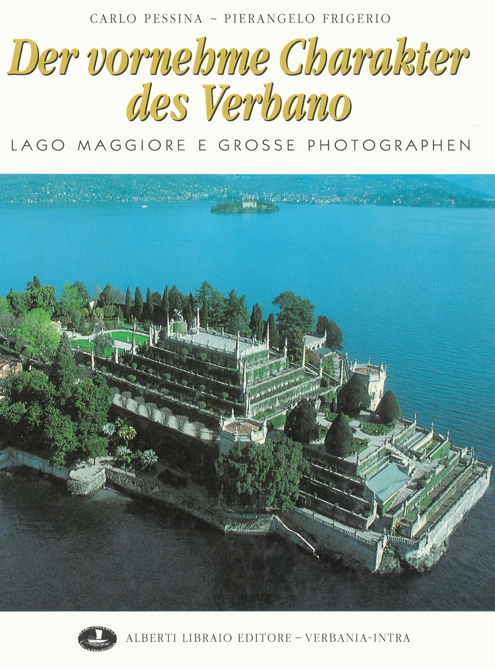 Der Vornehme Charakter des Verbano Der Vornehme Charakter des Verbano