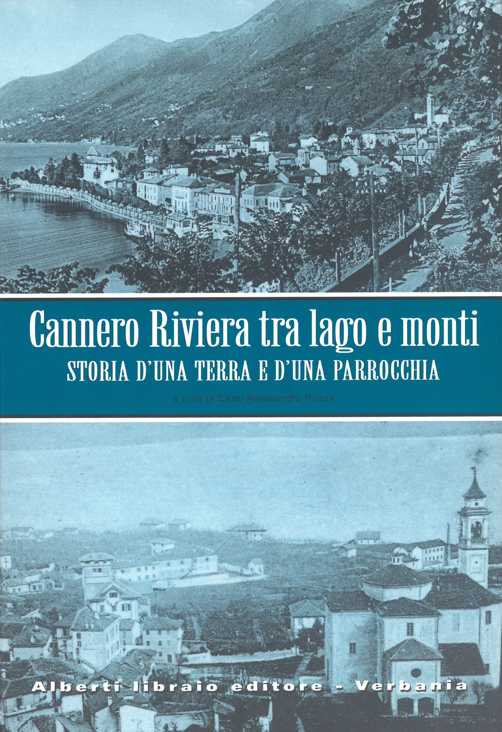 Cannero Riviera. Tra lago e monti. Storia di una terra e d'una parrocchia Cannero Riviera. Tra lago e monti. Storia di una terra e d'una parrocchia