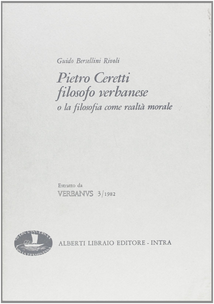 Pietro Ceretti filosofo verbanese o la filosofia come realtà morale Pietro Ceretti filosofo verbanese o la filosofia come realtà morale