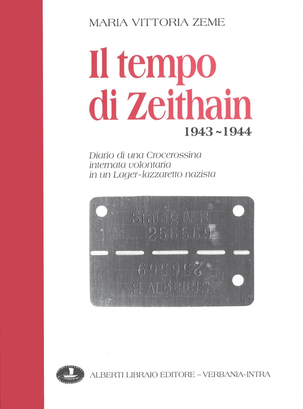 Il tempo di Zeithain (1943-1944). Diario di una crocerossina internata volontaria in un lager-lazzaretto nazista Il tempo di Zeithain (1943-1944). Diario di una crocerossina internata volontaria in un lager-lazzaretto nazista