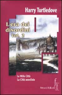 L'era dei disordini. Vol. 2: Le mille città. La città assediata...