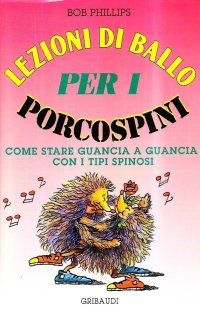 Lezioni di ballo per i porcospini. Come stare guancia a guancia con i tipi spinosi