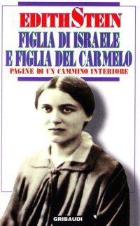Figlia di Israele e figlia del Carmelo. Pagine di un cammino interiore