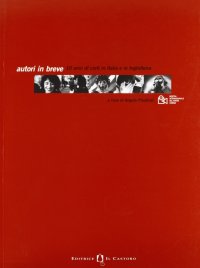 Autori in breve. 10 anni di corti in Italia e Inghilterra. Catalogo della mostra internazionale del nuovo cinema