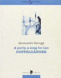 A Party, a song for Leo. Doppelgänger