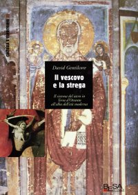 Il vescovo e la strega. Sistemi del sacro in terra d'Otranto all'albadell'età moderna