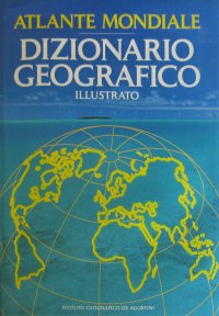 Atlante mondiale e dizionario geografico illustrato
