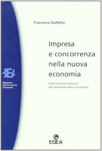 Impresa e concorrenza nella nuova economia. Dalle strutture settoriali alle dinamiche della conoscenza