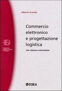 Commercio elettronico e progettazione logistica. Una relazione sottovalutata