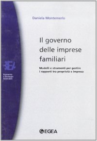 Il governo delle imprese familiari. Modelli e strumenti per gestire i rapporti tra proprietà e impresa
