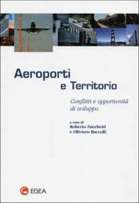 Aeroporti e territorio. Conflitti e opportunità di sviluppo