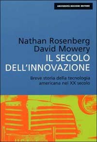 Il secolo dell'innovazione. Breve storia della tecnologia americana nel XX secolo