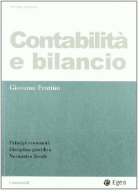 Contabilità e bilancio. Principi economici, disciplina giuridica, normativa fiscale