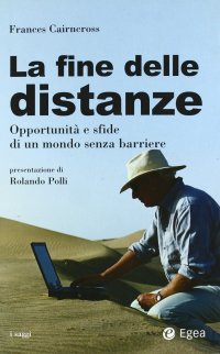 La fine delle distanze. Opportunità e sfide di un mondo senza barriere