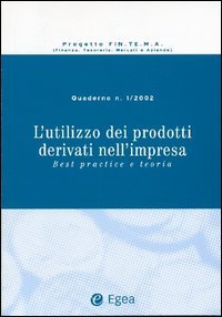 L'utilizzo dei prodotti derivati nell'impresa. Best practice e teoria. Vol. 1