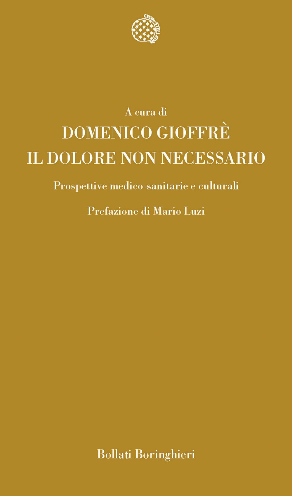 Il dolore non necessario. Prospettive medico-sanitarie e culturali Il dolore non necessario. Prospettive medico-sanitarie e culturali