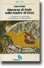 Discorso di fede sulla madre di Gesù. Un tentativo di mariologia in prospettiva contemporanea