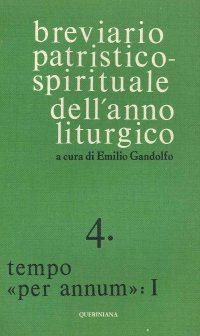 Breviario Patristico-Spirituale dell'Anno Liturgico. Vol. 4: Tempo per Annum 1...