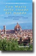 Con Maria nelle strade del mondo. Storia della Congregazione delle Suore Serve di Maria Ss. Addolorata di Firenze