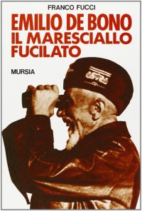 Emilio De Bono, il maresciallo fucilato