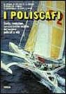 I poliscafi. Storia, evoluzione, caratteristiche tecniche dei moderni poliscafi a vela I poliscafi. Storia, evoluzione, caratteristiche tecniche dei moderni poliscafi a vela