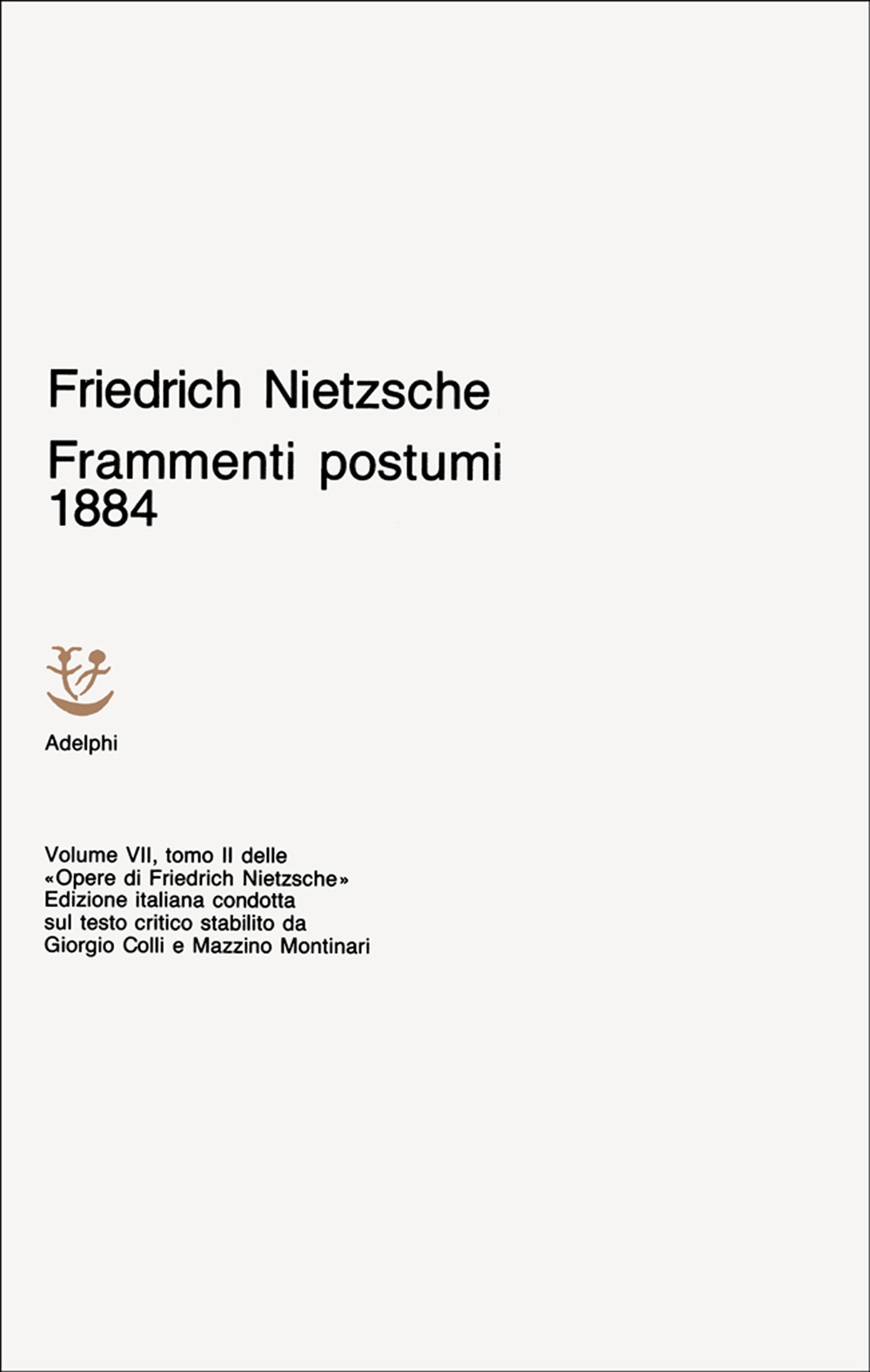Opere complete. Vol. 7/2: Frammenti postumi (1884)... Opere complete. Vol. 7/2: Frammenti postumi (1884)...