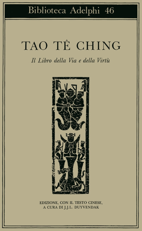 Tao-tè-ching. Il libro della via e della virtù Tao-tè-ching. Il libro della via e della virtù
