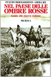 Nel paese delle ombre rosse. Guida alle riserve indiane