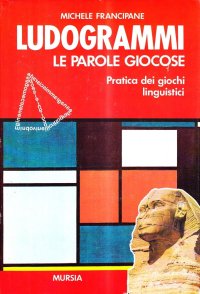 Ludogrammi. Le parole giocose. Pratica dei giochi linguistici