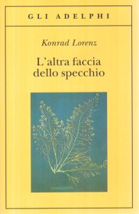 L'altra faccia dello specchio. Per una storia naturale della conoscenza