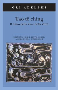 Tao tê Ching. Il libro della via e della virtù. Con