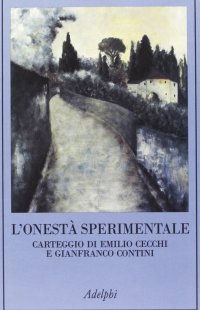 L'onestà sperimentale. Carteggio di Emilio Cecchi e Gianfranco Contini