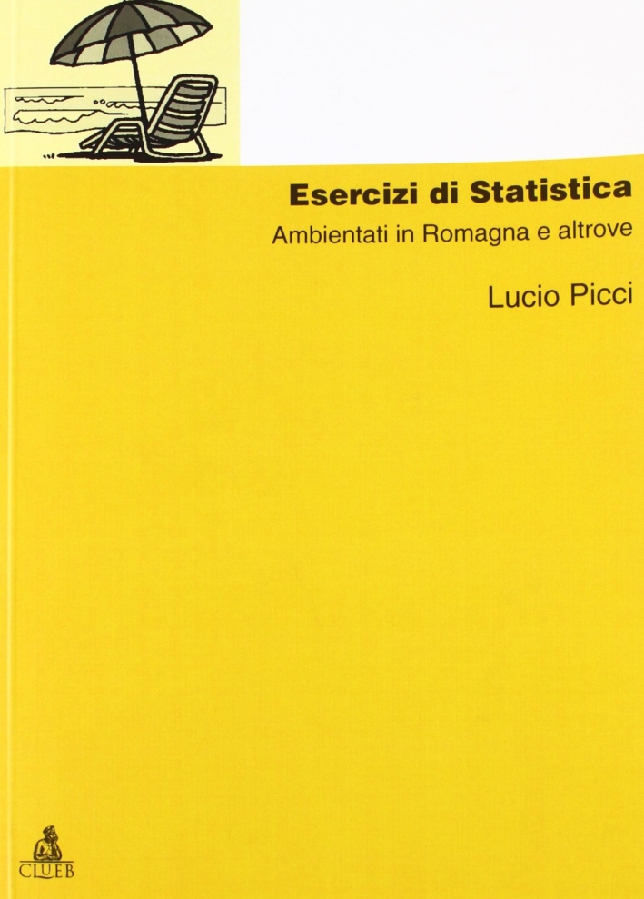 Esercizi di statistica ambientati in Romagna e altrove Esercizi di statistica ambientati in Romagna e altrove