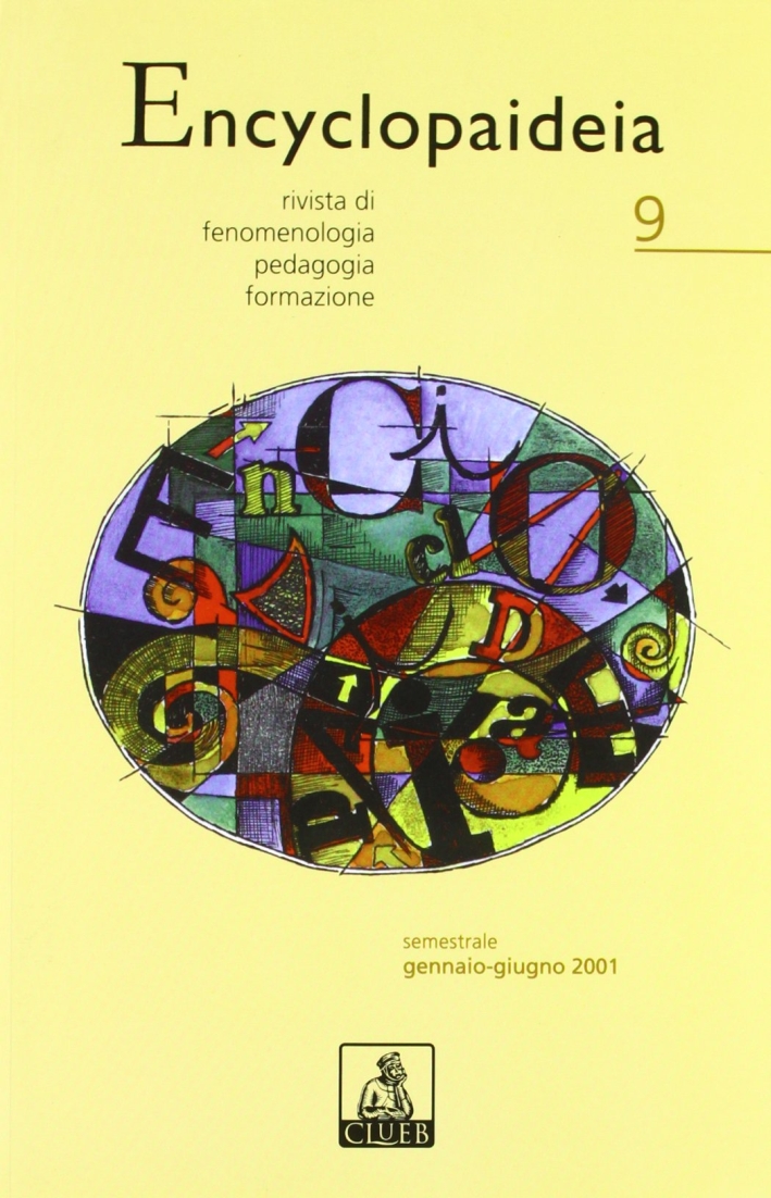 Encyclopaideia. Rivista di fenomenologia, pedagogia, formazione. Vol. 9 Encyclopaideia. Rivista di fenomenologia, pedagogia, formazione. Vol. 9