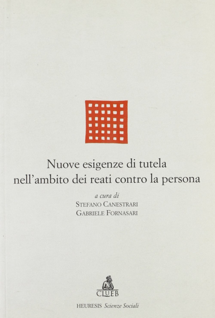 Nuove esigenze di tutela nell'ambito dei reati contro la persona Nuove esigenze di tutela nell'ambito dei reati contro la persona