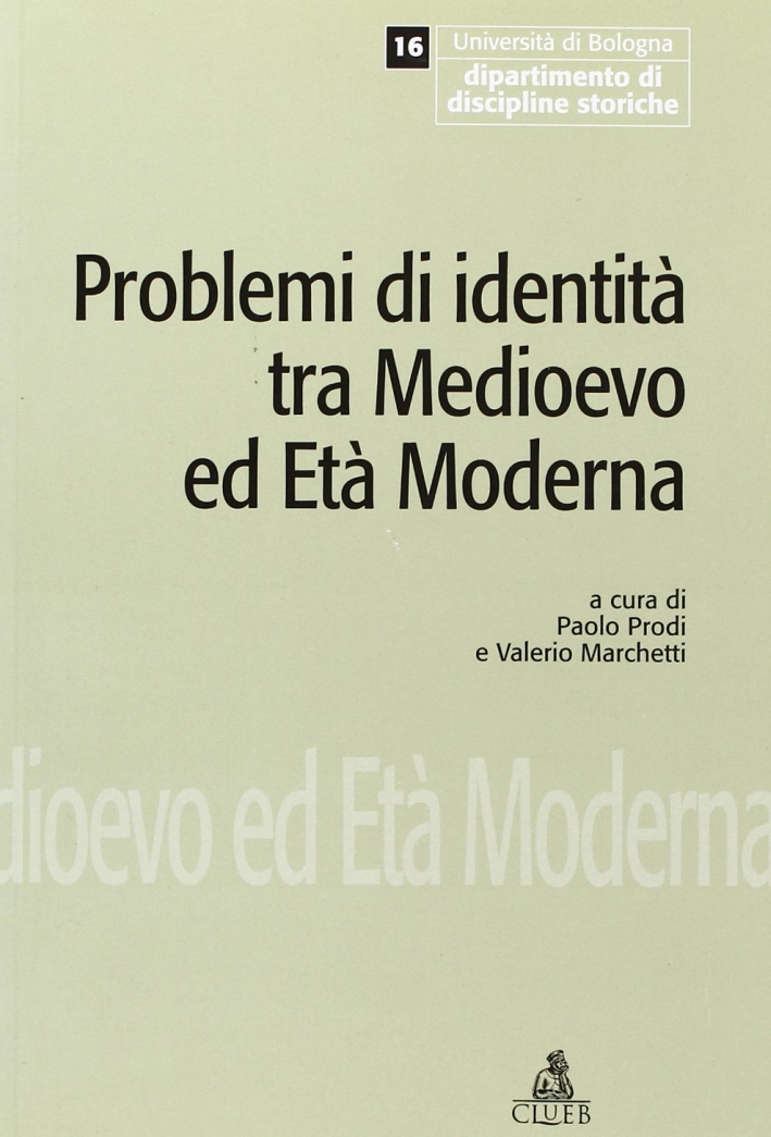 Problemi di identità tra Medioevo ed età moderna. Seminari e bibliografia. Problemi di identità tra Medioevo ed età moderna. Seminari e bibliografia.