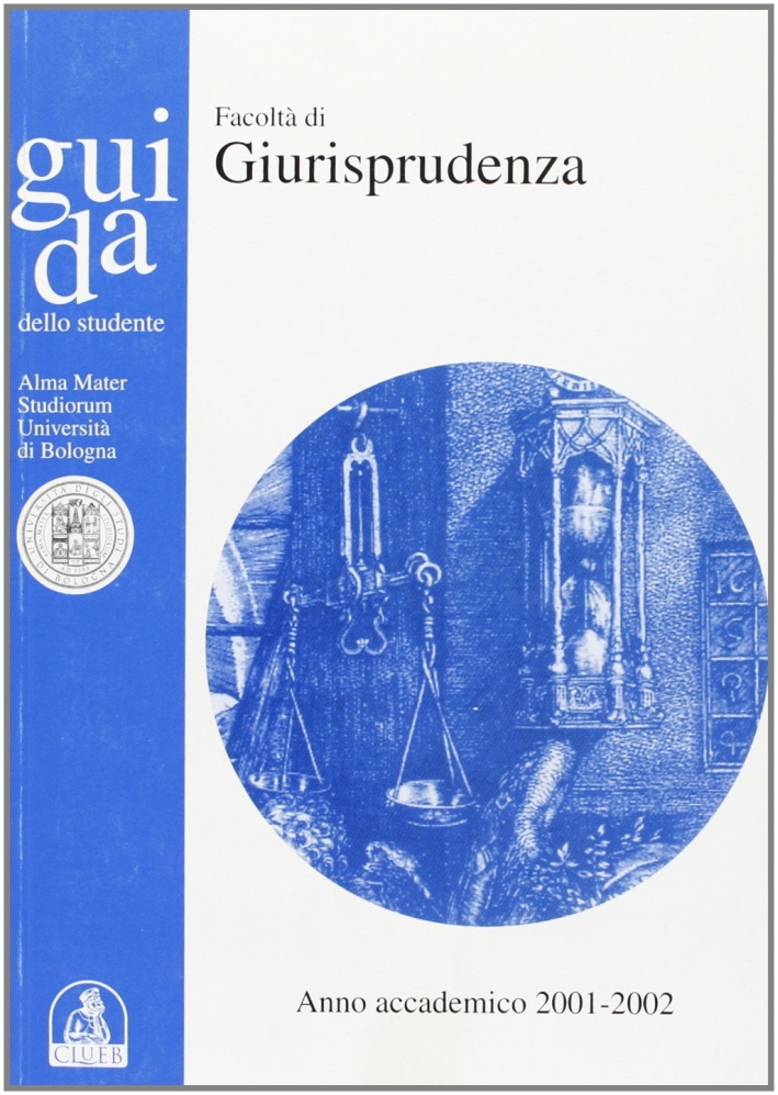 Guida dello studente. Facoltà di giurisprudenza. Anno accademico 2001-2002 Guida dello studente. Facoltà di giurisprudenza. Anno accademico 2001-2002