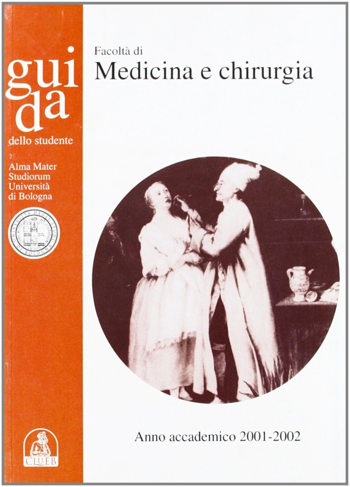 Guida dello studente. Facoltà di medicina e chirurgia. Anno accademico 2001-2002 Guida dello studente. Facoltà di medicina e chirurgia. Anno accademico 2001-2002