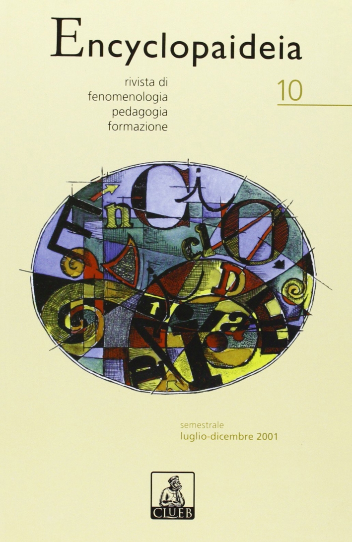 Encyclopaideia. Rivista di fenomenologia, pedagogia, formazione. Vol. 10 Encyclopaideia. Rivista di fenomenologia, pedagogia, formazione. Vol. 10